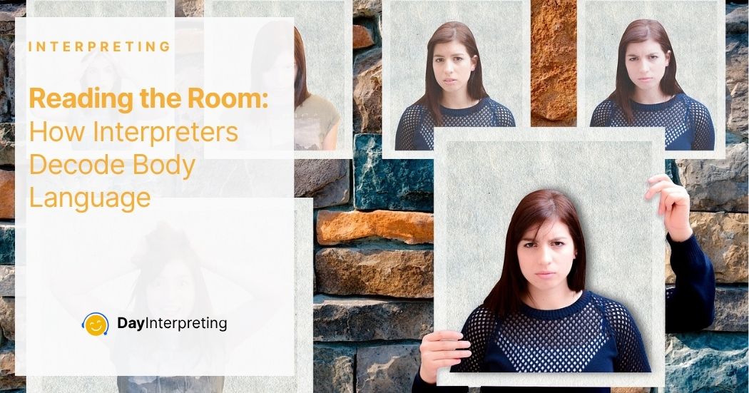 Reading the Room: How Interpreters Decode Body Language