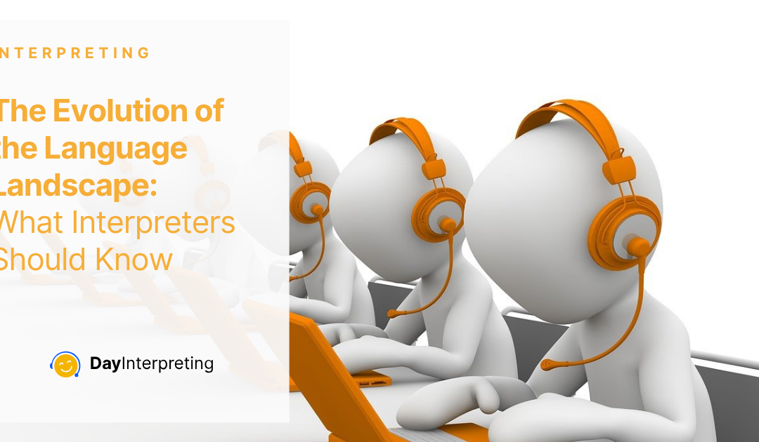 The Evolution of the Language Landscape: What Interpreters Should Know