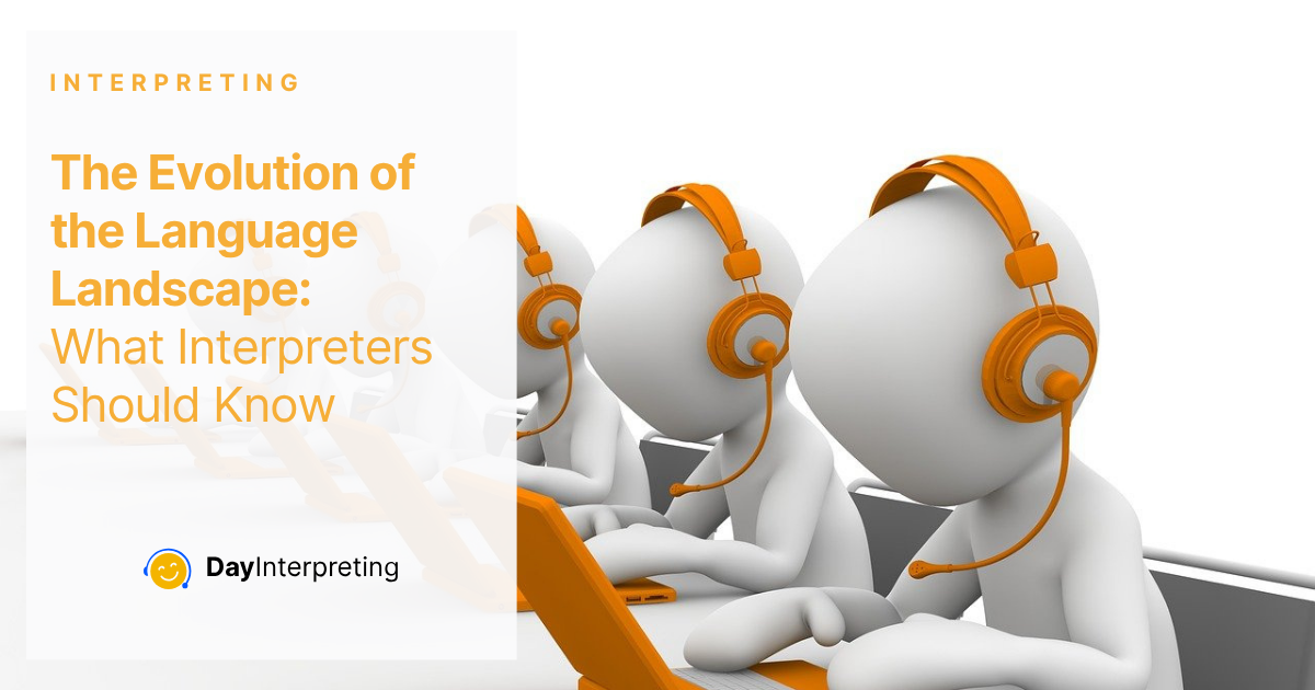 The Evolution of the Language Landscape - What Interpreters Should Know