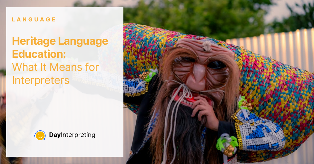 Heritage Language Education & What It Means for Interpreters