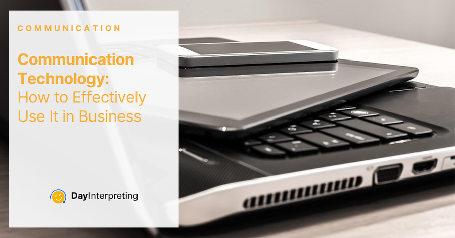 Communication Technology: How to Effectively Use It in Business
