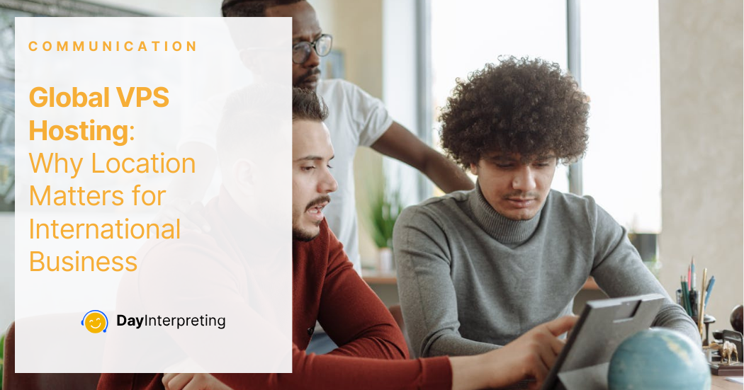 Global VPS Hosting Why Location Matters for International Business