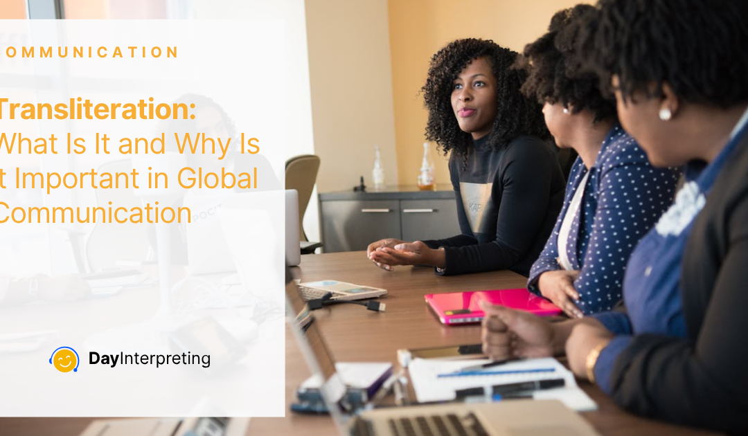 Transliteration: What Is It and Why Is It Important in Global Communication